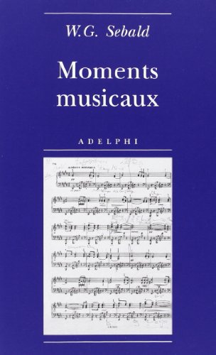 Moments musicaux (9788845928000) by Sebald, Winfried G.