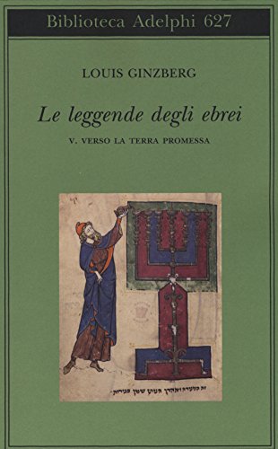 9788845929229: Le leggende degli ebrei. Verso la terra promessa (Vol. 5) (Biblioteca Adelphi)