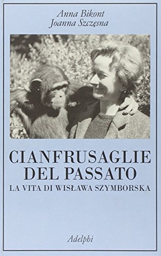 Stock image for Cianfrusaglie del passato. La vita di Wislawa Szymborska for sale by libreriauniversitaria.it
