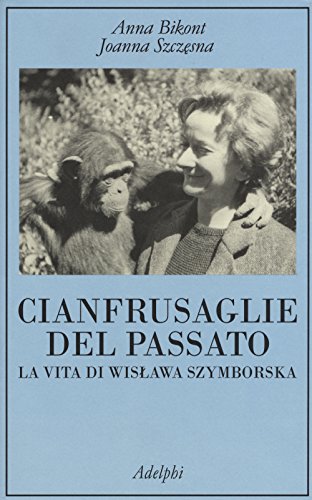 Stock image for Cianfrusaglie del passato. La vita di Wislawa Szymborska for sale by libreriauniversitaria.it