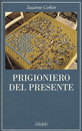 Stock image for Prigioniero del presente. La vita indimenticabile del paziente amnesico H. M. for sale by libreriauniversitaria.it