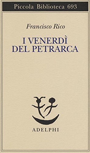 9788845931031: I venerd del Petrarca: 693 (Piccola biblioteca Adelphi)