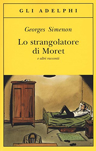 Lo strangolatore di Moret e altri racconti - Simenon, Georges:  9788845931246 - AbeBooks