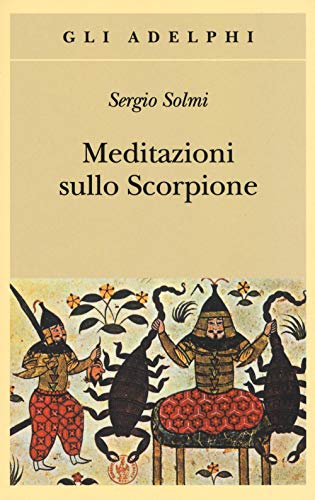 9788845931390: Meditazioni sullo Scorpione e altre prose (Gli Adelphi)