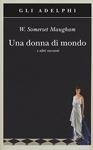 9788845931857: Una donna di mondo e altri racconti