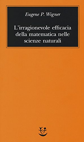 Stock image for L'irragionevole efficacia della matematica nelle scienze naturali for sale by libreriauniversitaria.it