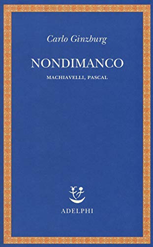 Stock image for Nondimanco. Macchiavelli, Pascal for sale by WorldofBooks