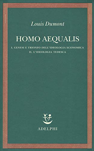 Imagen de archivo de Homo aequalis, I-II : genesi e trionfo dell'ideologia economica : l'ideologia tedesca a la venta por libreriauniversitaria.it