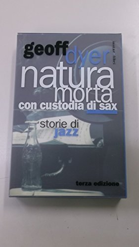 9788846100146: Natura morta con custodia di sax. Storie di jazz