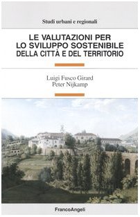 Le valutazioni per lo sviluppo sostenibile della cittaÌ€ e del territorio (Studi urbani e regionali) (Italian Edition) (9788846401823) by Fusco Girard, Luigi