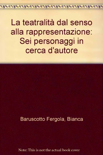 Stock image for La teatralita? dal senso alla rappresentazione: "Sei personaggi in cerca d'autore" (Italian Edition) for sale by libreriauniversitaria.it