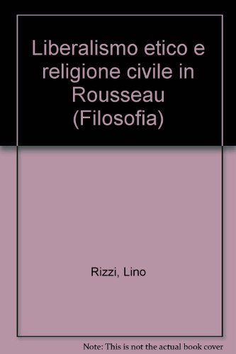 Stock image for Liberalismo etico e religione civile in Rousseau (Filosofia) for sale by Wonder Book