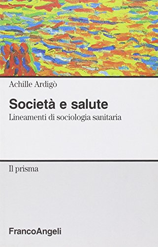 Beispielbild fr Societa? e salute: Lineamenti di sociologia sanitaria (Il Prisma) (Italian Edition) zum Verkauf von libreriauniversitaria.it