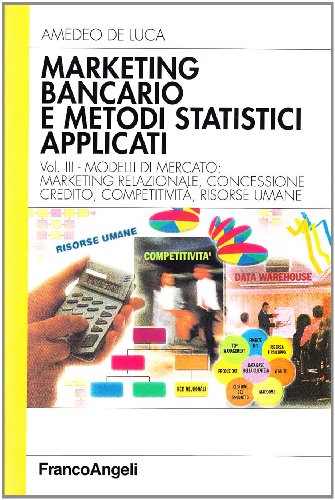 9788846405517: Marketing bancario e metodi statistici applicati. Modelli di mercato: marketing relazionale, concessione credito, competitivit, risorse umane (Vol. 3) (Azienda moderna)