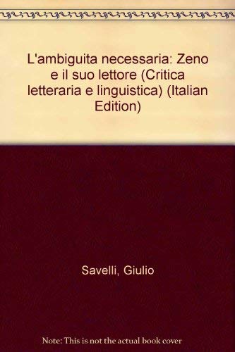 9788846405630: L'ambiguit necessaria. Zeno e il suo lettore (Critica letteraria e linguistica)