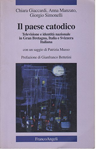 Stock image for Il paese catodico: Televisione e identita? nazionale in Gran Bretagna, Italia e Svizzera italiana (La societa?) (Italian Edition) for sale by libreriauniversitaria.it