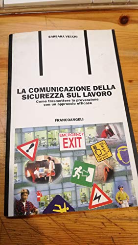 Stock image for La comunicazione della sicurezza sul lavoro. Come trasmettere la prevenzione con un approccio efficace (Formazione permanente-Nuove tecniche) for sale by medimops