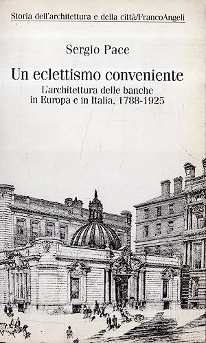 Imagen de archivo de Un eclettismo conveniente. L'architettura delle banche in Europa e in Italia (1788-1925) a la venta por WorldofBooks