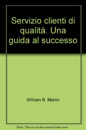 Servizio clienti di qualitÃ . Una guida al successo (9788846413673) by Unknown Author