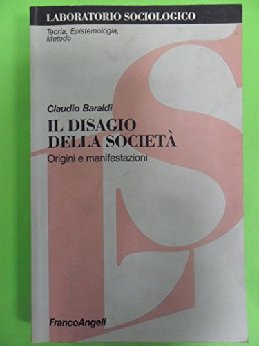 Il disagio della societaÌ€: Origini e manifestazioni (Laboratorio sociologico) (Italian Edition) (9788846414878) by Baraldi, Claudio