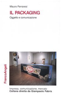 Imagen de archivo de Il packaging. Oggetto e comunicazione (Impresa, comunicazione, mercato) a la venta por medimops