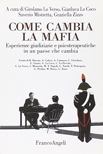 Stock image for Come cambia la mafia: Esperienze giudiziarie e psicoterapeutiche in un paese che cambia for sale by The Maryland Book Bank