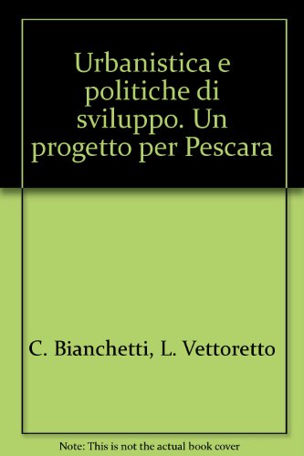 Beispielbild fr Urbanistica e politiche di sviluppo. Un progetto per Pescara. zum Verkauf von FIRENZELIBRI SRL