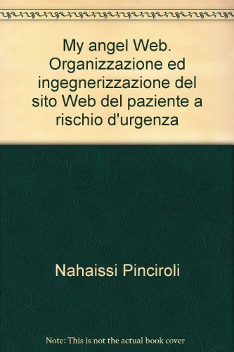 Stock image for My angel Web. Organizzazione ed ingegnerizzazione del sito Web del paziente a rischio d'urgenza for sale by libreriauniversitaria.it