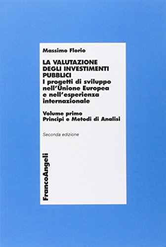 Stock image for La valutazione degli investimenti pubblici. I progetti di sviluppo nell'Unione Europea e nell'esperienza internazionale: 1 (Economia - Textbooks) for sale by medimops