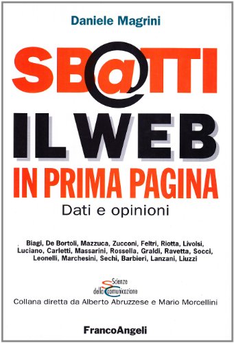 9788846435613: Sbatti il Web in prima pagina. Dati e opinioni