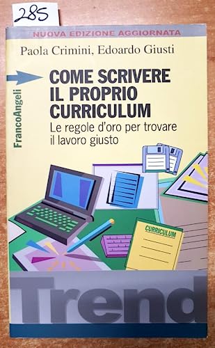 Beispielbild fr Come scrivere il proprio curriculum. Le regole d'oro per trovare il lavoro giusto (Trend) zum Verkauf von medimops