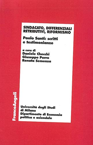 Beispielbild fr Sindacato, differenziali retributivi, riformismo. Paolo Santi: scritti e testimonianze zum Verkauf von libreriauniversitaria.it