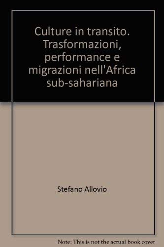 9788846439598: Culture in transito. Trasformazioni, performance e migrazioni nell'Africa sub-sahariana (Politiche migratorie)