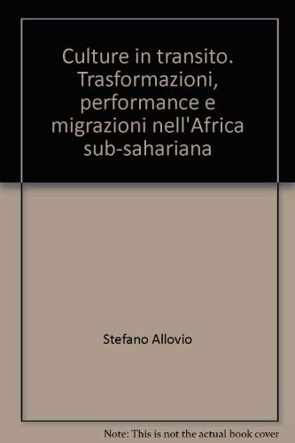 9788846439598: Culture in transito. Trasformazioni, performance e migrazioni nell'Africa sub-sahariana