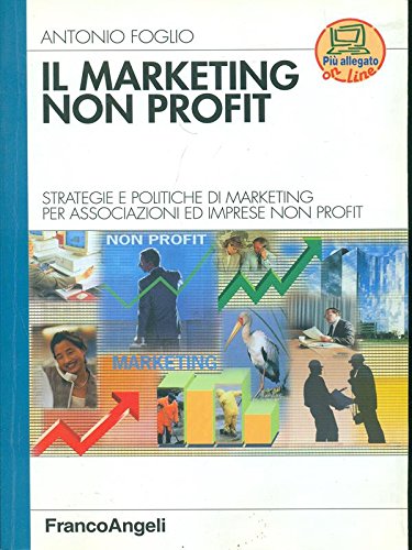 9788846440853: Il marketing non profit. Strategie e politiche di marketing per associazioni ed imprese non profit