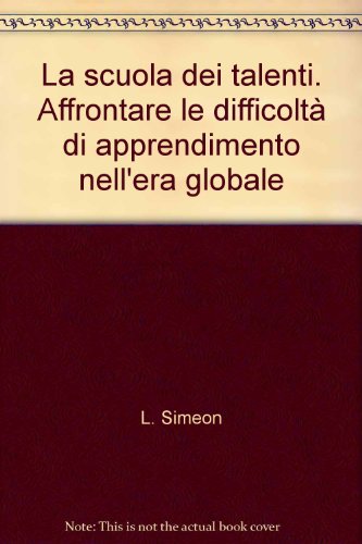 9788846441027: La scuola dei talenti. Affrontare le difficolt di apprendimento nell'era globale