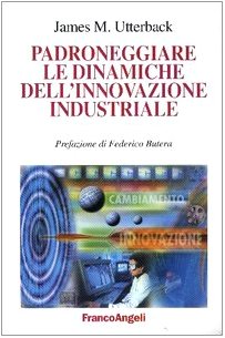 Padroneggiare le dinamiche dell'innovazione industriale (9788846442932) by [???]