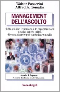 Beispielbild fr Management dell'ascolto. Tutto ci che le persone e le organizzazioni devono sapere prima di comunicare e per comunicare meglio (Uomini e imprese) zum Verkauf von medimops