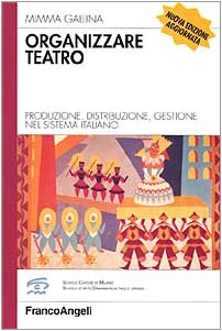 Beispielbild fr Organizzare teatro. Produzione, distribuzione, gestione nel sistema italiano zum Verkauf von medimops