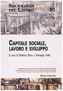SOCIOLOGIA DEL LAVORO 91: CAPITALE SOCIALE, LAVORO E SVILUPPO