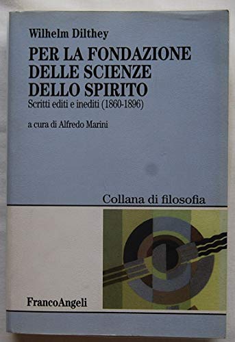 Per la fondazione delle scienze dello spirito. Scritti editi e inediti 1860-1896 (9788846450517) by Unknown Author