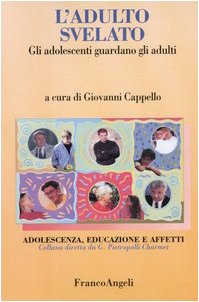 9788846451422: L'adulto svelato. Gli adolescenti guardano gli adulti