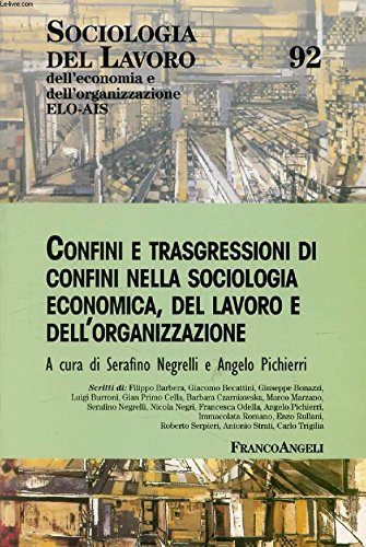 Beispielbild fr Confine e trasgressioni di confini nella sociologia economica, del lavoro e dell'organizzazione (Sociologia del lavoro) zum Verkauf von Buchpark