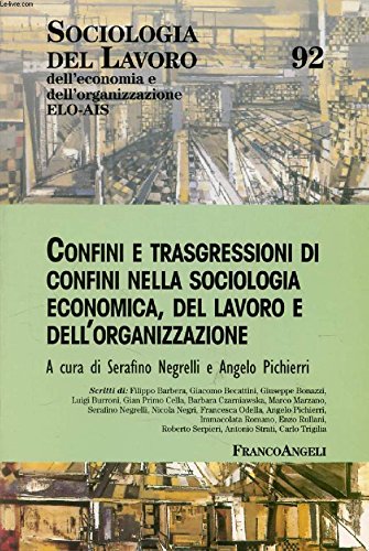 9788846453211: Confine e trasgressioni di confini nella sociologia economica, del lavoro e dell'organizzazione (Sociologia del lavoro)