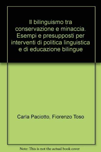 9788846454584: Il bilinguismo tra conservazione e minaccia. Esempi e presupposti per interventi di politica linguistica e di educazione bilingue