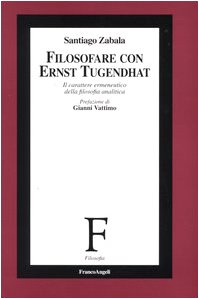 Stock image for Filosofare con Ernst Tugendhat. Il carattere ermeneutico della filosofia analitica for sale by libreriauniversitaria.it