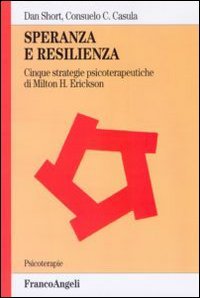 Stock image for Speranza e resilienza: cinque strategie psicoterapeutiche di Milton H. Erickson for sale by libreriauniversitaria.it