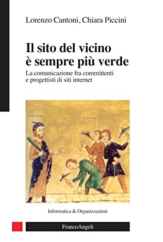 Stock image for Il sito del vicino  sempre pi verde. La comunicazione fra committenti e progettisti di siti internet for sale by Book Dispensary