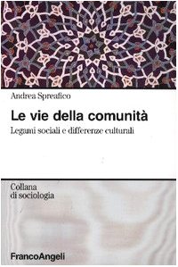 Le vie della comunitÃ . Legami sociali e differenze culturali (9788846464033) by [???]