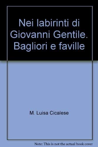 9788846464392: Nei labirinti di Giovanni Gentile. Bagliori e faville (Temi di storia)